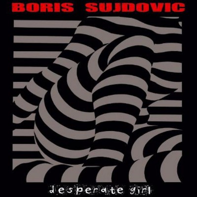 BORIS SUJDOVIC Desperate Girl (LP)