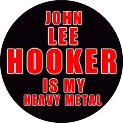 Imán John Lee Hooker Is My Heavy Metal