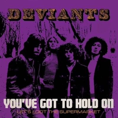 THE DEVIANTS You've Got To Hold On (7")