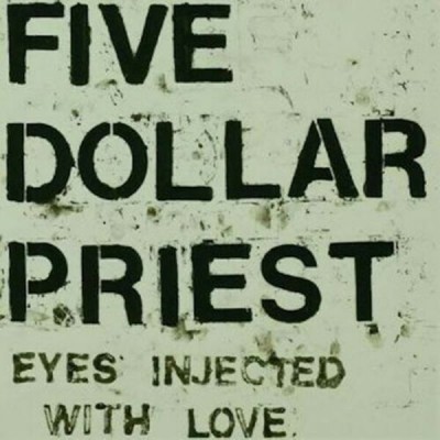 FIVE DOLLAR PRIEST Eyes Injected With Love (LP)