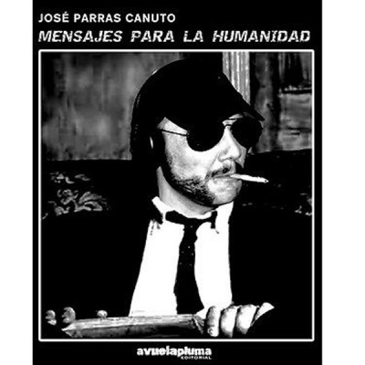 Mensajes para la humanidad (José Parras Canuto)