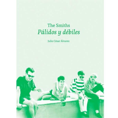 The Smiths. Pálidos Y Débiles (Julio César Alvarez)