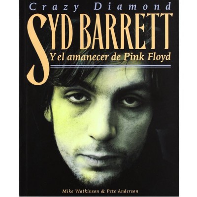 Crazy Diamond. Syd Barrett Y El Amanecer (M. Watkinson)
