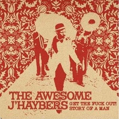 THE AWESOME J'HAYBERS Get The Fuck Out!