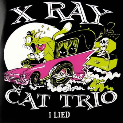 X RAY CAT TRIO I Lied (7")
