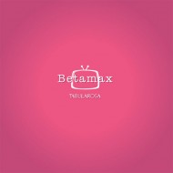 BETAMAX Tabula Rosa