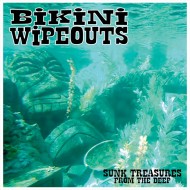 BIKINI WIPEOUTS Sunk Treasures From The Deep (7")