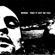 BORED! Take It Out On You (LP)