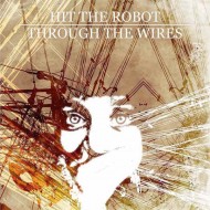 HIT THE ROBOT Through The Wires