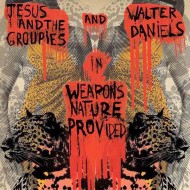 JESUS AND THE GROUPIES AND WALTER DANIELS Weapons