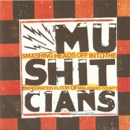 MUSHITCIANS Smashing Heads Off Into The Empedrated... (7")