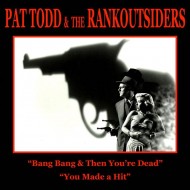 PAT TODD & THE RANKOUTSIDERS Bang Bang (7")