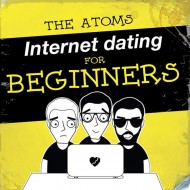 THE ATOMS Internet Dating For Beginners