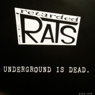 THE RETARDED RATS Underground Is Dead (7")