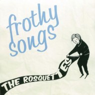 THE ROSQUETTES Frothy Songs