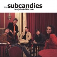 THE SUBCANDIES Hey Jules & Little Man (7")