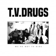 T.V. DRUGS We're Not Tv Kids