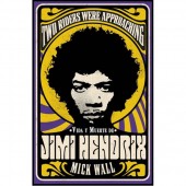 Vida y muerte de Jimi Hendrix (Mick Wall)