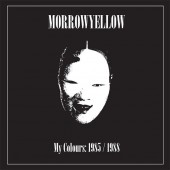MORROWYELLOW My Colours: 1985/1988