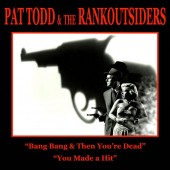 PAT TODD & THE RANKOUTSIDERS Bang Bang (7")