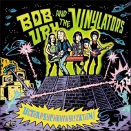 BOB URH AND THE VINYLATORS Ultrapsychovinylization!