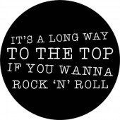 It's A Long Way To The Top If You Wanna Rock 'N' Roll Badge